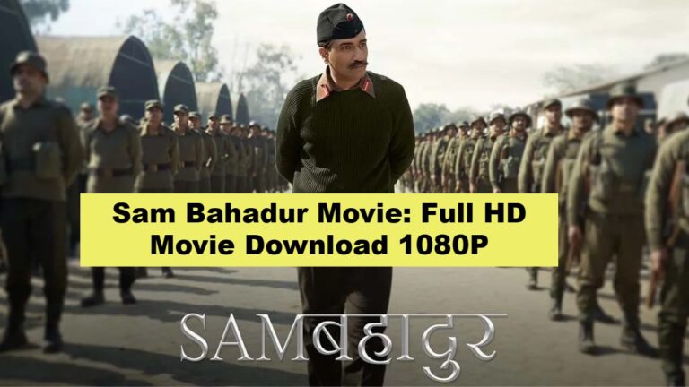 Sam Bahadur Movie: Full HD Movie Download 1080P